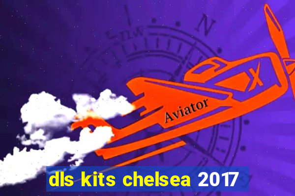 dls kits chelsea 2017